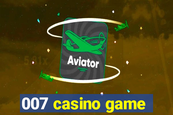 007 casino game